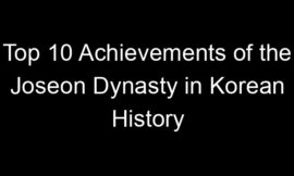 Top 10 Achievements of the Joseon Dynasty in Korean History