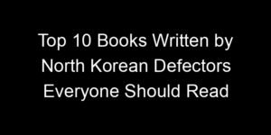 Read more about the article Top 10 Books Written by North Korean Defectors Everyone Should Read