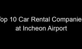 Top 10 Car Rental Companies at Incheon Airport