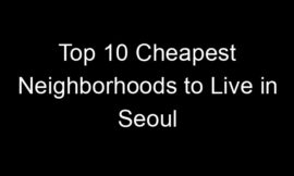 Top 10 Cheapest Neighborhoods to Live in Seoul