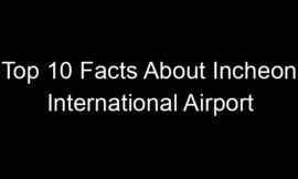 Top 10 Facts About Incheon International Airport