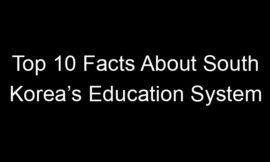 Top 10 Facts About South Korea’s Education System