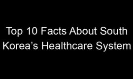 Top 10 Facts About South Korea’s Healthcare System