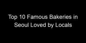 Read more about the article Top 10 Famous Bakeries in Seoul Loved by Locals