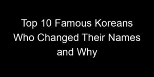 Read more about the article Top 10 Famous Koreans Who Changed Their Names and Why