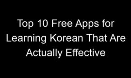 Top 10 Free Apps for Learning Korean That Are Actually Effective
