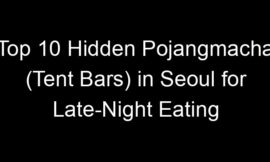 Top 10 Hidden Pojangmacha (Tent Bars) in Seoul for Late-Night Eating