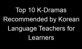 Top 10 K-Dramas Recommended by Korean Language Teachers for Learners