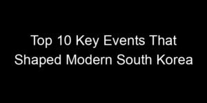 Read more about the article Top 10 Key Events That Shaped Modern South Korea