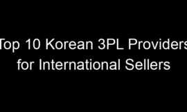 Top 10 Korean 3PL Providers for International Sellers