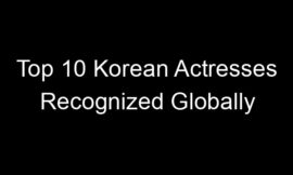 Top 10 Korean Actresses Recognized Globally