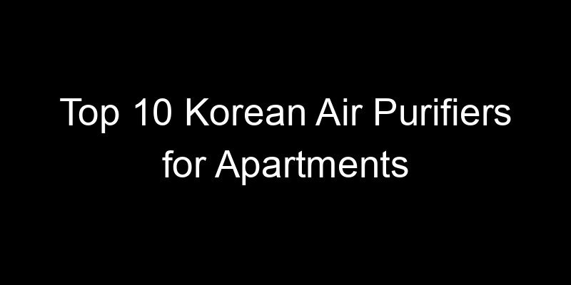 Read more about the article Top 10 Korean Air Purifiers for Apartments