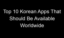 Top 10 Korean Apps That Should Be Available Worldwide