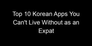 Read more about the article Top 10 Korean Apps You Can’t Live Without as an Expat