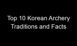 Top 10 Korean Archery Traditions and Facts
