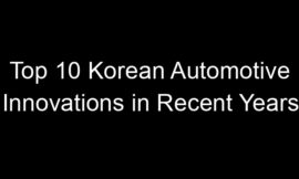 Top 10 Korean Automotive Innovations in Recent Years