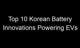 Top 10 Korean Battery Innovations Powering EVs