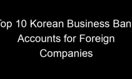 Top 10 Korean Business Bank Accounts for Foreign Companies