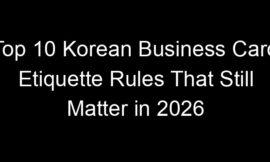 Top 10 Korean Business Card Etiquette Rules That Still Matter in 2026