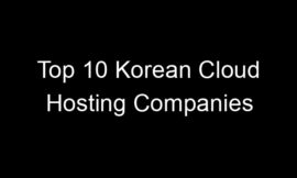 Top 10 Korean Cloud Hosting Companies