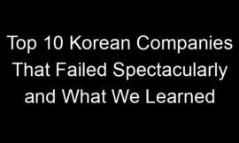 Top 10 Korean Companies That Failed Spectacularly and What We Learned