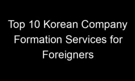 Top 10 Korean Company Formation Services for Foreigners