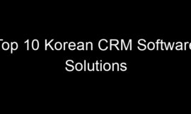 Top 10 Korean CRM Software Solutions