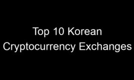 Top 10 Korean Cryptocurrency Exchanges