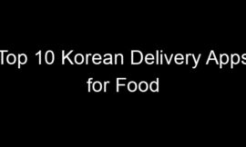 Top 10 Korean Delivery Apps for Food