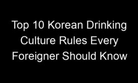 Top 10 Korean Drinking Culture Rules Every Foreigner Should Know