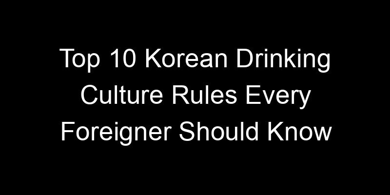Read more about the article Top 10 Korean Drinking Culture Rules Every Foreigner Should Know