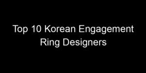 Read more about the article Top 10 Korean Engagement Ring Designers