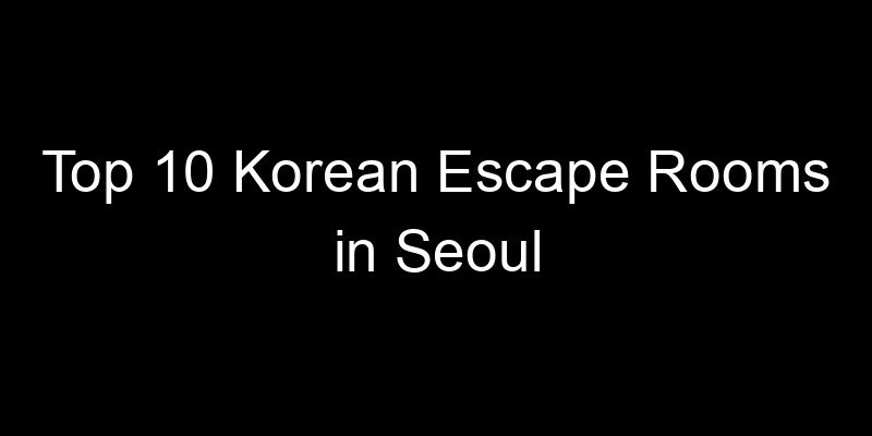Read more about the article Top 10 Korean Escape Rooms in Seoul