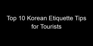 Read more about the article Top 10 Korean Etiquette Tips for Tourists