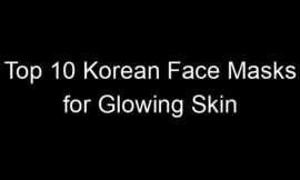 Top 10 Korean Face Masks for Glowing Skin
