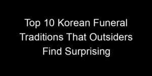 Read more about the article Top 10 Korean Funeral Traditions That Outsiders Find Surprising