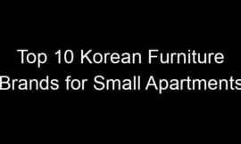 Top 10 Korean Furniture Brands for Small Apartments