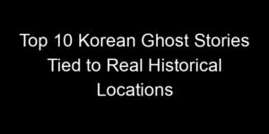 Read more about the article Top 10 Korean Ghost Stories Tied to Real Historical Locations