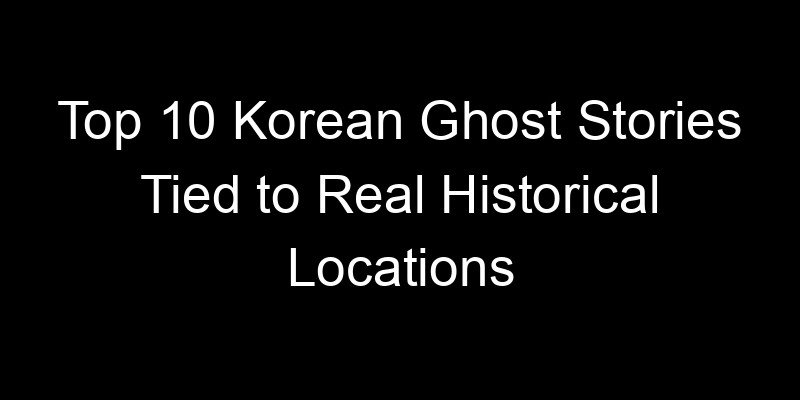 Read more about the article Top 10 Korean Ghost Stories Tied to Real Historical Locations