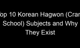 Top 10 Korean Hagwon (Cram School) Subjects and Why They Exist