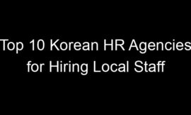 Top 10 Korean HR Agencies for Hiring Local Staff