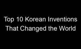 Top 10 Korean Inventions That Changed the World