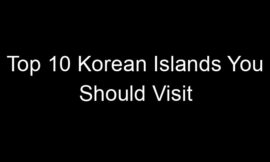 Top 10 Korean Islands You Should Visit