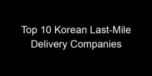 Read more about the article Top 10 Korean Last-Mile Delivery Companies