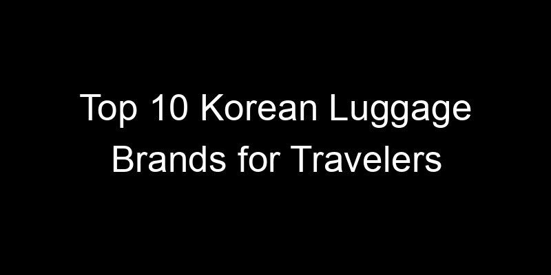 Read more about the article Top 10 Korean Luggage Brands for Travelers