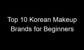 Top 10 Korean Makeup Brands for Beginners