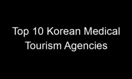 Top 10 Korean Medical Tourism Agencies
