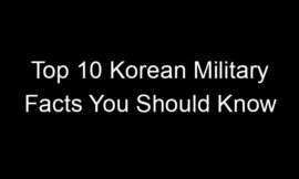 Top 10 Korean Military Facts You Should Know