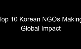 Top 10 Korean NGOs Making Global Impact
