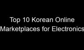 Top 10 Korean Online Marketplaces for Electronics